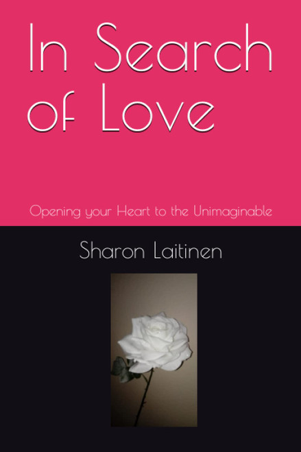 In Search of Love: Opening your Heart to the Unimaginable