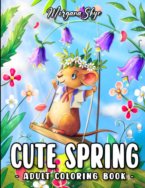 Cute Spring: An Adult Coloring Book Featuring Cute Animals Beautiful