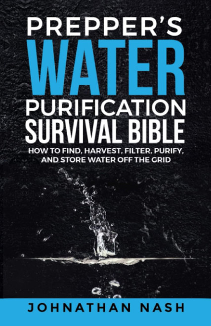 Prepper's Water Purification Survival Bible