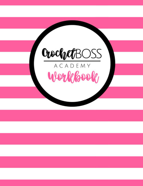 Crochet Boss Academy Workbook: A workbook to accompany the Crochet
