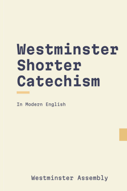 The Westminster Shorter Catechism