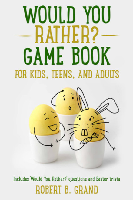 Would You Rather? Game Book for Kids Teens and Adults.