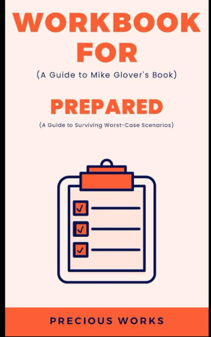 Workbook for Prepared by Mike Glover: A Guide to Surviving Worst-Case