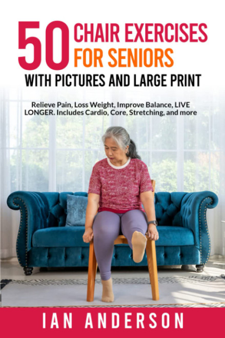 50 Chair Exercises for Seniors with Pictures and Large Print