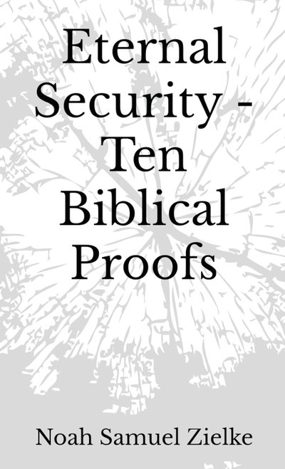 Eternal Security - Ten Biblical Proofs