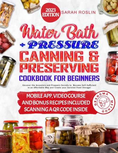 Water Bath + Pressure Canning and Preserving Cookbook for Beginners