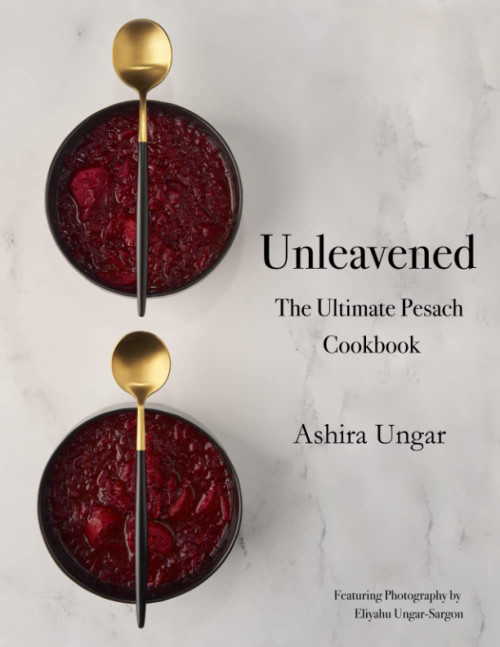 Unleavened: The Ultimate Pesach Cookbook