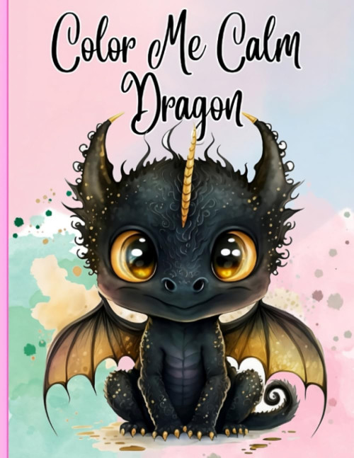 Color Me Calm dragon: coloring book adults Creative fun to relieve