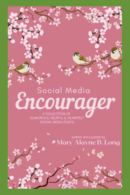 Social Media Encourager: A Collection of Humorous Helpful and