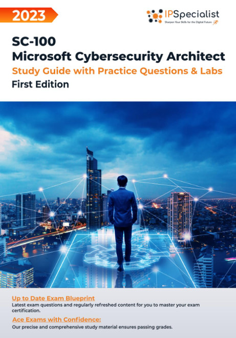 SC-100: Microsoft Cybersecurity Architect: Study Guide with Practice