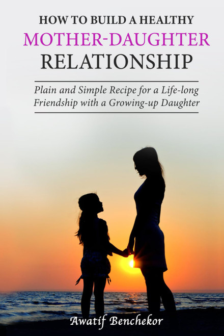 How to build a healthy mother-daughter relationship
