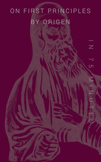 On First Principles by Origen in 75 Minutes