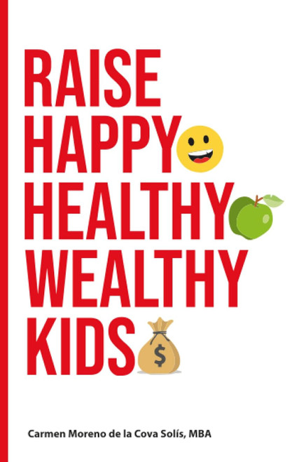 Raise Happy Healthy Wealthy Kids
