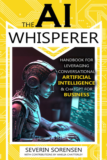 The AI Whisperer: Handbook for Leveraging Conversational Artificial