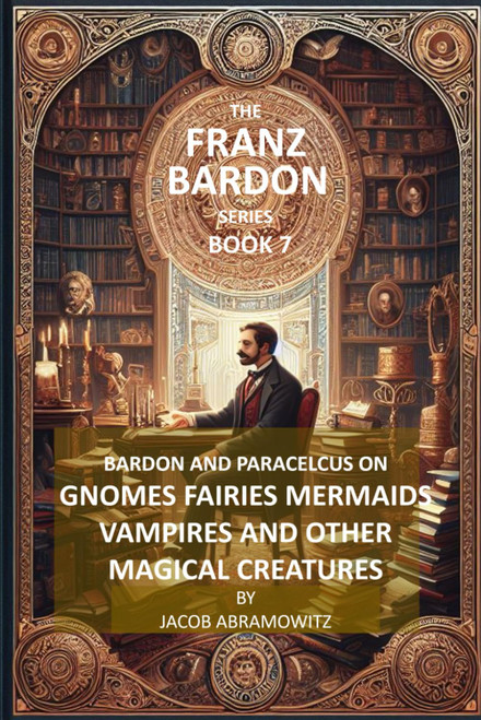 Bardon and Paracelcus on Gnomes Fairies Mermaids Vampires and Other