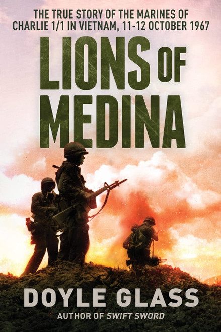 Lions of Medina: The True Story of the Marines of Charlie 1/1 in