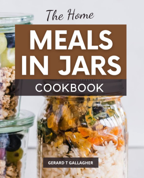 The Home Meals in Jars Cookbook