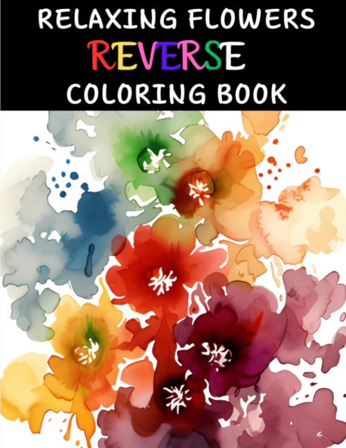 Relaxing Flowers Reverse Coloring Book
