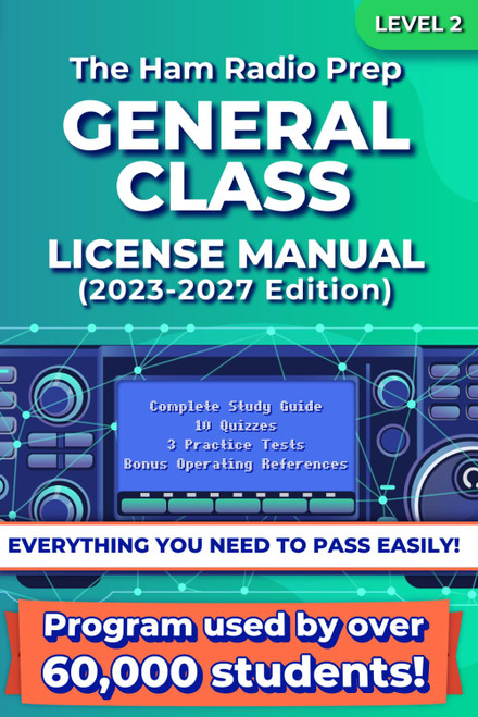 The Ham Radio Prep General Class License Manual (2023 - 2027)