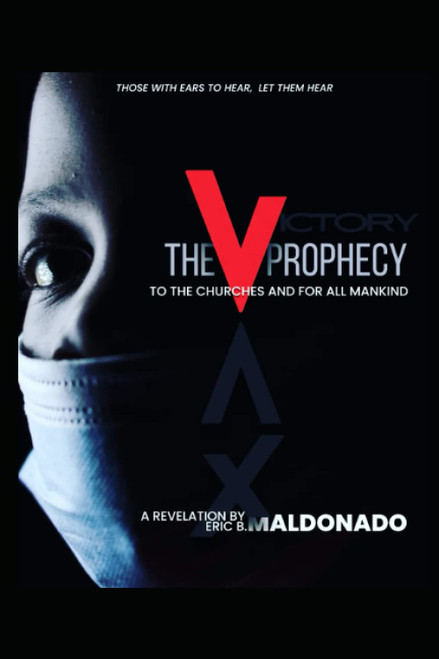 The V Prophecy: A Letter to the Churches and for All Mankind