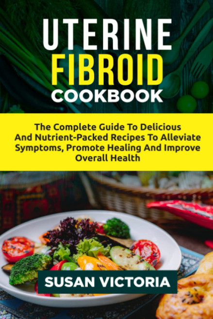Uterine Fibroid Cookbook