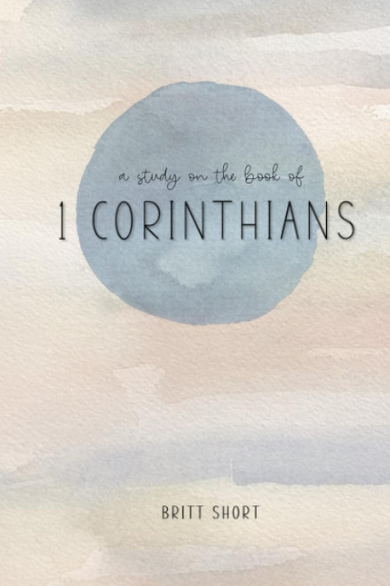 A Study on the Book of 1 Corinthians (SHORT Bible Studies)