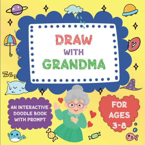 Draw with Grandma: A Doodle Book with Prompts for Grandkids Ages 3-8