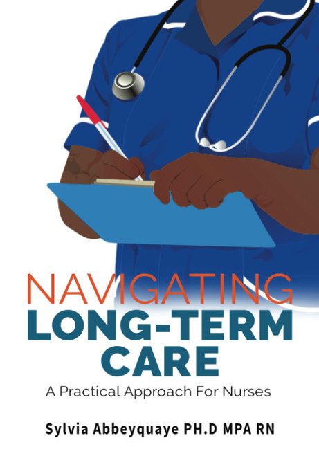 Navigating Long-Term Care: A Practical Approach for Nurses