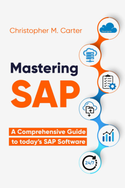Mastering SAP: A comprehensive guide to todays SAP Software