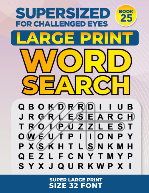Supersized for Challenged Eyes Book 25: Super Large Print Word Search