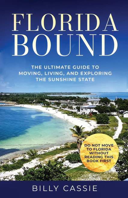 Florida Bound: The Ultimate Guide to Moving Living and Exploring the