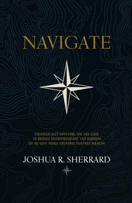 NAVIGATE: Strategically Applying the Tax Code to Reduce