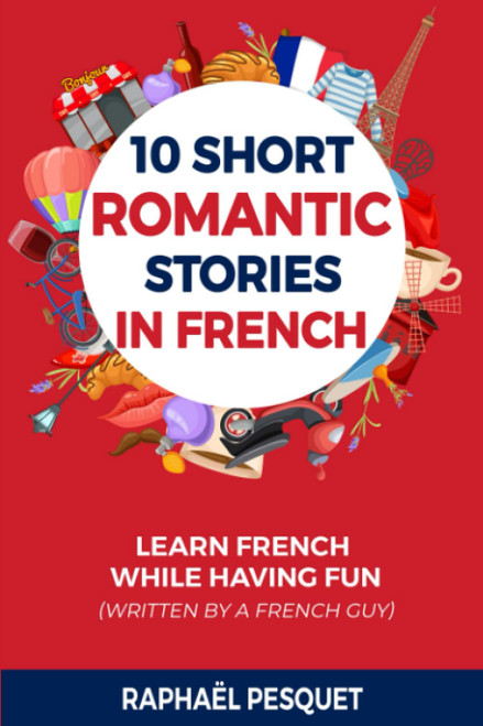 10 Romantic Stories in French: Develop Your Vocabulary and Brush Up