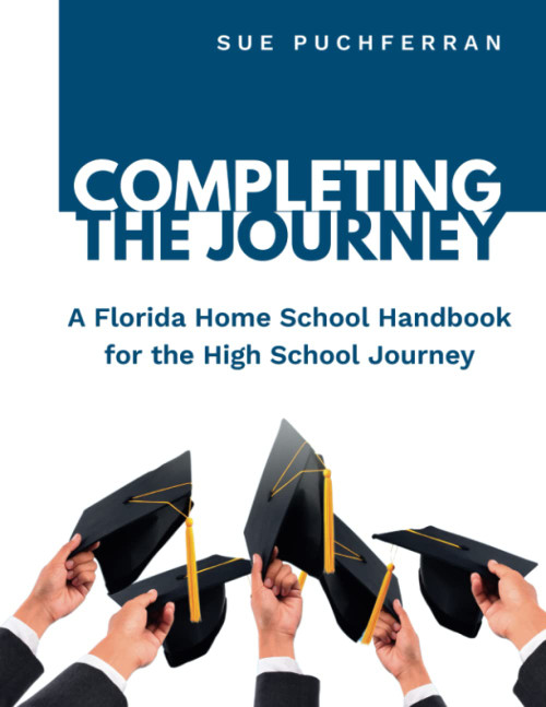 Completing the Journey: A Florida Home School Handbook for the High