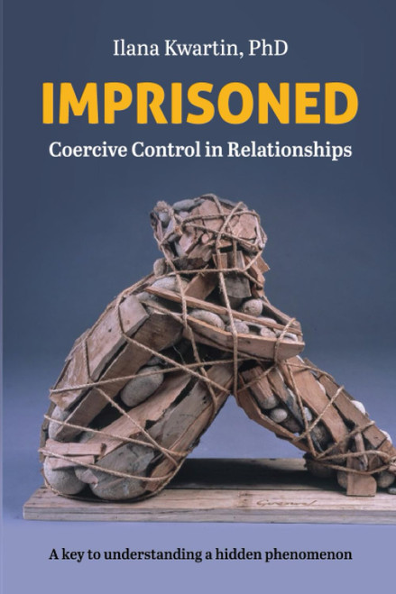 Imprisoned: Coercive Control in Relationships. A key to understanding