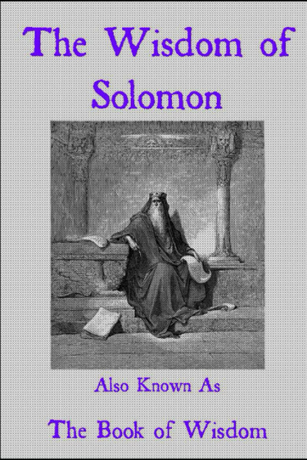 The Wisdom of Solomon: Also Known As The Book of Wisdom