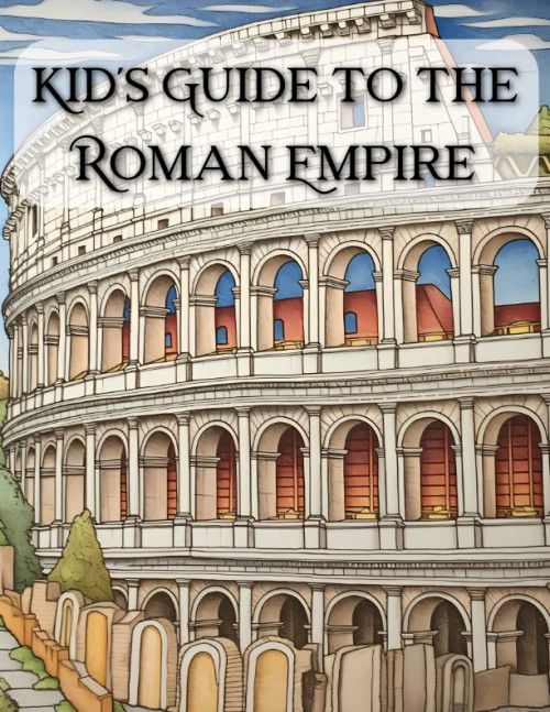 Kid's Guide to the Roman Empire: An Introduction to Ancient Rome