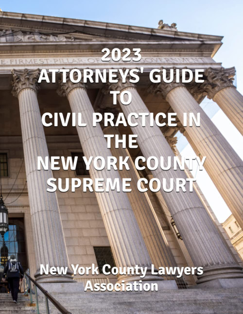 2023 Attorneys' Guide to Civil Practice In the New York County