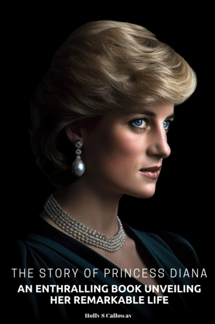 The Story of Princess Diana: An Enthralling Book Unveiling Her