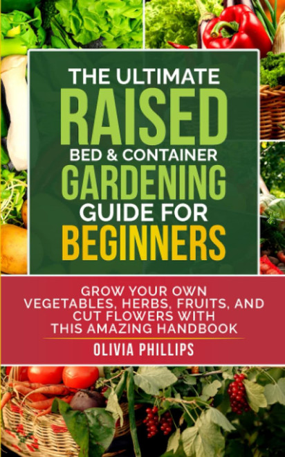 The Ultimate Raised Bed & Container Gardening Guide For Beginners