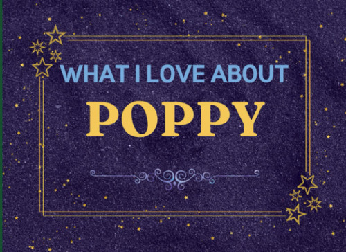 What I Love About Poppy