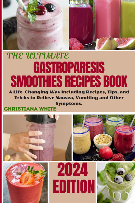 The Ultimate Gastroparesis Smoothies Recipes Book