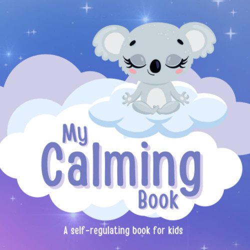 My Calming Book - A Self-Regulating Book for Kids: Grounding Sensory