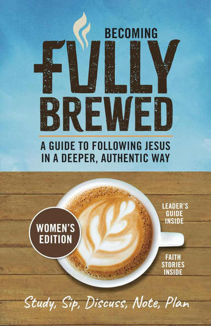 Becoming Fully Brewed/Women's Edition: A Guide to Following Jesus in
