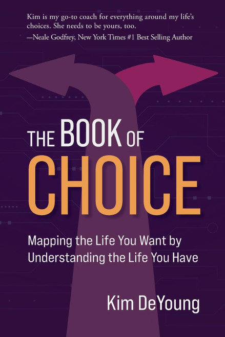 The Book of Choice: Mapping the Life You Want by Understanding the