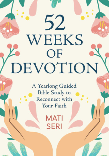 52 Weeks of Devotion: A Yearlong Guided Bible Study to Reconnect with