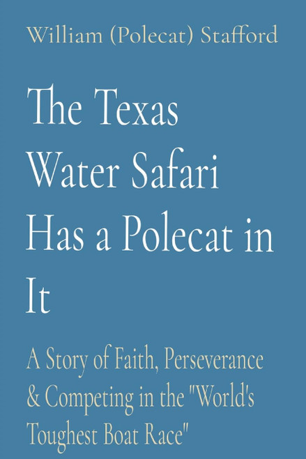 The Texas Water Safari Has a Polecat in It: A Story of Faith