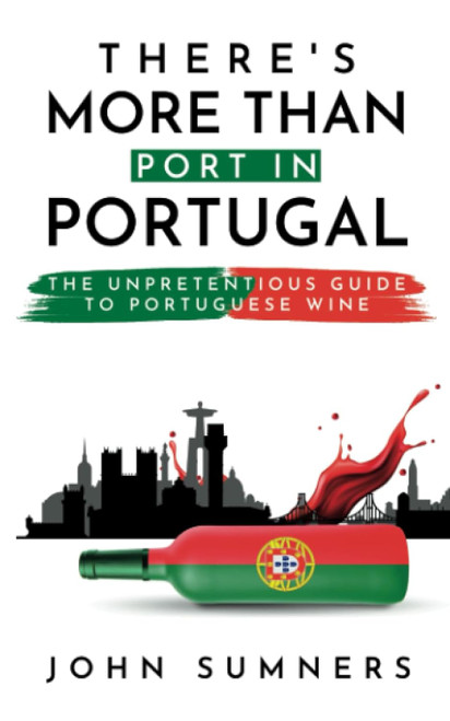 There'S More Than Port In Portugal: the Unpretentious Guide to