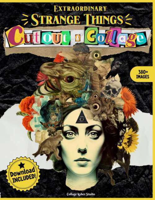 Extraordinary Strange Things to Cut Out and Collage