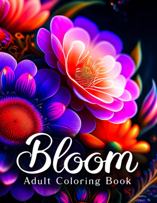 Bloom Adult Coloring Book: An Awesome Mindfulness Anxiety Relief and